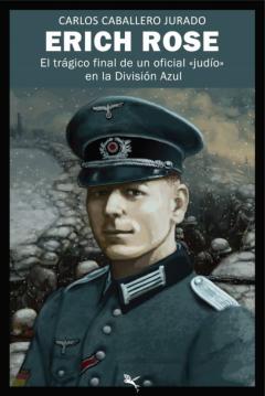Erich Rose: El Trágico Final De Un Oficial &Quot;Judío&Quot; En La División Azul